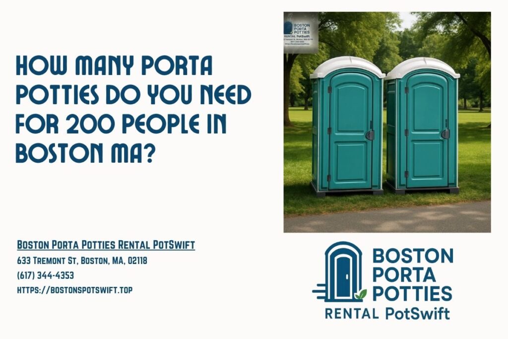 How Many Porta Potties Do You Need For 200 People in Boston MA? 1 How Many Porta Potties Do You Need For 200 People in Boston MA