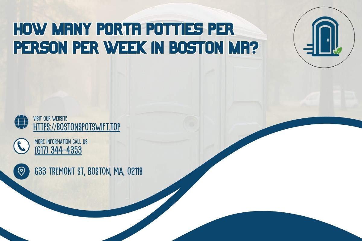 How Many Porta Potties Per Person Per Week in Boston MA